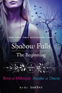 Shadow Falls: The Beginning: Born at Midnight and Awake at Dawn Shadow Falls: The Beginning: Born at Midnight and Awake at Dawn