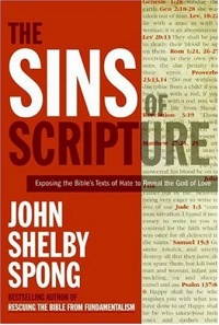 The Sins of Scripture: Exposing the Bible's Texts of Hate to Reveal the God of Love The Sins of Scripture: Exposing the Bible's Texts of Hate to Reveal the God of Love