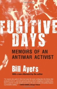 Fugitive Days: Memoirs of an Anti-War Activist Fugitive Days: Memoirs of an Anti-War Activist