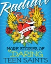 Radiate: More Stories of Daring Teen Saints