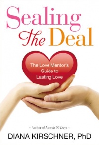 Sealing the Deal: The Love Mentor's Guide to Lasting Love Sealing the Deal: The Love Mentor's Guide to Lasting Love