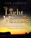 The Light of Venus: Embracing Your Deeper Feminine, Empowering Our Shared Future