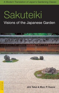 Sakuteiki: Visions of the Japanese Garden (Tuttle Classics) Sakuteiki: Visions of the Japanese Garden (Tuttle Classics)