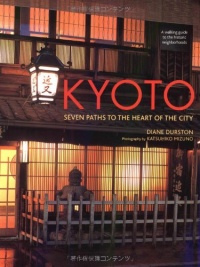 Kyoto: Seven Paths to The Heart of The City Kyoto: Seven Paths to The Heart of The City