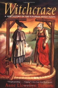 Witchcraze: A New History of the European Witch Hunts Witchcraze: A New History of the European Witch Hunts