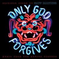 Only God Forgives: Original Motion Picture Soundtrack (Limited Edition LP+MP3) Only God Forgives: Original Motion Picture Soundtrack (Limited Edition LP+MP3)