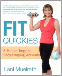 Fit Quickies: 5-Minute, Targeted Body-Shaping Workouts Fit Quickies: 5-Minute, Targeted Body-Shaping Workouts