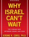 Why Israel Can't Wait: The Coming War Between Israel and Iran