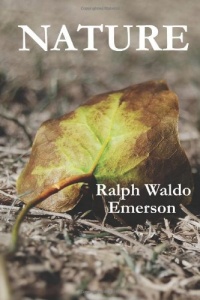 Nature by Ralph Waldo Emerson Nature by Ralph Waldo Emerson