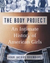 The Body Project: An Intimate History of American Girls