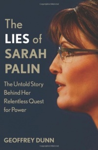 The Lies of Sarah Palin: The Untold Story Behind Her Relentless Quest for Power The Lies of Sarah Palin: The Untold Story Behind Her Relentless Quest for Power