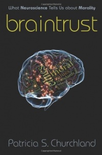 Braintrust: What Neuroscience Tells Us about Morality Braintrust: What Neuroscience Tells Us about Morality