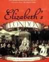 Elizabeth's London: Everyday Life in Elizabethan London