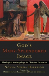 God's Many-Splendored Image: Theological Anthropology for Christian Formation God's Many-Splendored Image: Theological Anthropology for Christian Formation