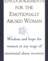 Encouragements for the Emotionally Abused Woman: Wisdom and Hope for Women at Any Stage of Emotional Abuse Recovery