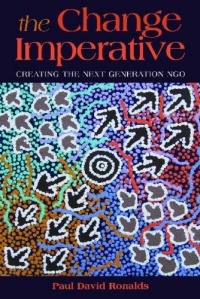 The Change Imperative: Creating the Next Generation NGO The Change Imperative: Creating the Next Generation NGO