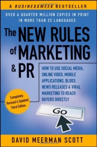 The New Rules of Marketing & PR: How to Use Social Media, Online Video, Mobile Applications, Blogs, News Releases, and Viral Marketing to Reach Buyers Directly The New Rules of Marketing & PR: How to Use Social Media, Online Video, Mobile Applications, Blogs, News Releases, and Viral Marketing to Reach Buyers Directly