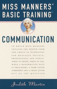 Miss Manners' Basic Training: Communication Miss Manners' Basic Training: Communication