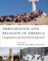 Immigration and Religion in America: Comparative and Historical Perspectives