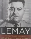 LeMay: The Life and Wars of General Curtis LeMay