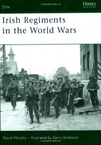 Irish Regiments in the World Wars (Elite) Irish Regiments in the World Wars (Elite)