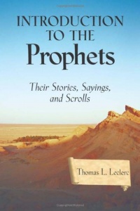 Introduction to the Prophets: Their Stories, Sayings, and Scrolls Introduction to the Prophets: Their Stories, Sayings, and Scrolls