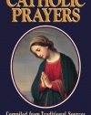 Catholic Prayers: Compiled from Traditional Sources