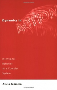 Dynamics in Action: Intentional Behavior as a Complex System