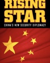 Rising Star: China's New Security Diplomacy, Revised edition