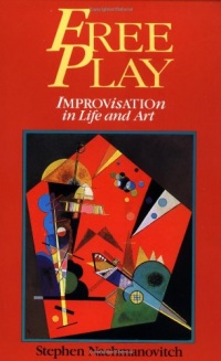 Free Play: Improvisation in Life and Art Free Play: Improvisation in Life and Art