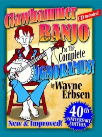 Clawhammer Banjo for the Complete Ignoramus 40th Anniversary Edition book w/ CD Clawhammer Banjo for the Complete Ignoramus 40th Anniversary Edition book w/ CD