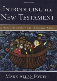 Introducing the New Testament: A Historical, Literary, and Theological Survey Introducing the New Testament: A Historical, Literary, and Theological Survey