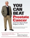 You Can Beat Prostate Cancer: And You Don't Need Surgery to Do It