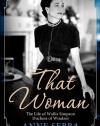 That Woman: The Life of Wallis Simpson, Duchess of Windsor