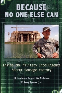 Because No One Else Can: Inside the Military Intelligence Secret Sausage Factory Because No One Else Can: Inside the Military Intelligence Secret Sausage Factory