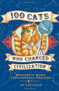 100 Cats Who Changed Civilization 100 Cats Who Changed Civilization