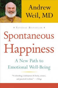 Spontaneous Happiness: A New Path to Emotional Well-Being Spontaneous Happiness: A New Path to Emotional Well-Being