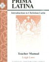 Prima Latina, Teacher Guide (Classical Trivium Core Series)