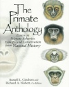 The Primate Anthology: Essays on Primate Behavior, Ecology and Conservation from Natural History