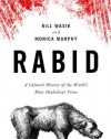 Rabid: A Cultural History of the World's Most Diabolical Virus