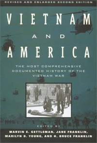 Vietnam and America: The Most Comprehensive Documented History of the Vietnam War