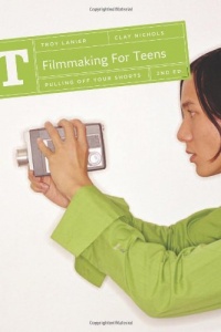 Filmmaking for Teens: Pulling Off Your Shorts Filmmaking for Teens: Pulling Off Your Shorts