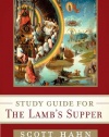 Scott Hahn's Study Guide for The Lamb' s Supper