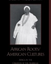 African Roots/American Cultures: Africa in the Creation of the Americas