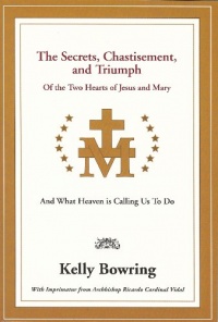 The Secrets, Chastisement, and Triumph of the Two Hearts of Jesus and Mary The Secrets, Chastisement, and Triumph of the Two Hearts of Jesus and Mary