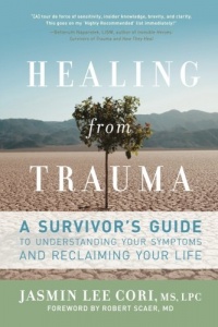 Healing from Trauma: A Survivor's Guide to Understanding Your Symptoms and Reclaiming Your Life Healing from Trauma: A Survivor's Guide to Understanding Your Symptoms and Reclaiming Your Life