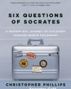 Six Questions of Socrates: A Modern-Day Journey of Discovery through World Philosophy