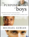 The Purpose of Boys: Helping Our Sons Find Meaning, Significance, and Direction in Their Lives