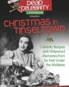 The Dead Celebrity Cookbook Presents Christmas in Tinseltown: Celebrity Recipes and Hollywood Memories from Six Feet Under the Mistletoe