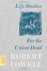 Life Studies and For the Union Dead (FSG Classics) Life Studies and For the Union Dead (FSG Classics)